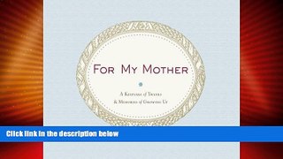 Big Deals  For My Mother: A Keepsake of Thanks   Memories of Growing Up  Full Read Most Wanted