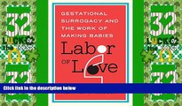 Must Have PDF  Labor of Love: Gestational Surrogacy and the Work of Making Babies (Families in