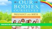 Big Deals  Our Bodies, Ourselves: Pregnancy and Birth  Full Ebooks Best Seller