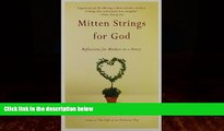 Books to Read  Mitten Strings for God: Reflections  for Mothers in a Hurry  Full Ebooks Most Wanted