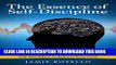 [PDF] Self-Discipline: The Essence of Self-Discipline: How to Increase Your Willpower and