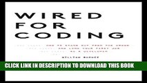 [PDF] Wired For Coding: How to Stand Out From The Crowd and Land Your First Job as a Developer