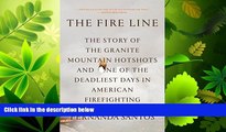 read here  The Fire Line: The Story of the Granite Mountain Hotshots and One of the Deadliest