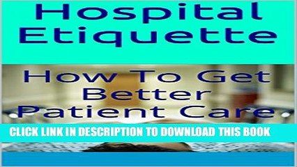 [PDF] Hospital Etiquette: How To Get Better Patient Care Full Online