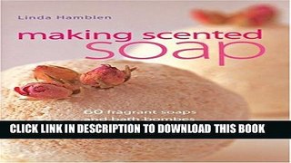 [PDF] Making Scented Soap: 60 fragrant soaps and bath bombes to make at home Popular Online