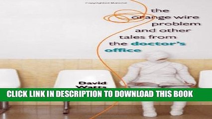 [PDF] The Orange Wire Problem and Other Tales from the Doctor s Office Popular Online