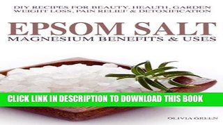 [PDF] Epsom Salt: Magnesium Benefits   Uses: DIY Recipes For Beauty, Health, Garden, Weight Loss,