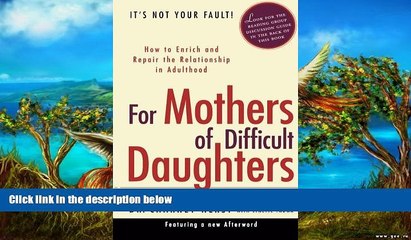 Deals in Books  For Mothers of Difficult Daughters; How to Enrich and Repair the Relationship in