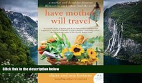 READ NOW  Have Mother, Will Travel: A Mother and Daughter Discover Themselves, Each Other, and the