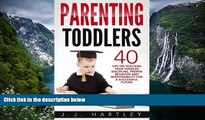 READ NOW  Parenting: Parenting Toddlers: 40 Tips On Teaching Your Toddler Discipline, Proper