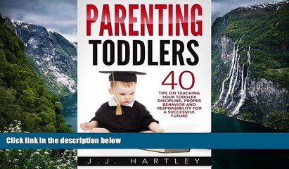 READ NOW  Parenting: Parenting Toddlers: 40 Tips On Teaching Your Toddler Discipline, Proper