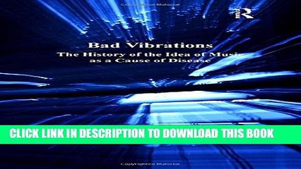 [PDF] Bad Vibrations: The History of the Idea of Music as a Cause of Disease (The History of