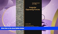 FREE PDF  Training Circular TC 7-100.3 Irregular Opposing Forces January 2014 READ ONLINE