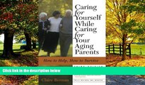 Big Deals  Caring for Yourself While Caring for Your Aging Parents, Third Edition: How to Help,