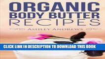 [PDF] Organic Body Butter Recipes: Easy Homemade Recipes That Will Nourish Your Skin Popular Online