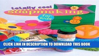 [PDF] Totally Cool Soapmaking for Kids Popular Collection