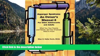 Deals in Books  Asperger Syndrome An Owner s Manual 2 For Older Adolescents and Adults: What You,