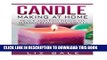 [PDF] Candle Making At Home: Quick and Easy Guide To Making Beautiful Candles (Candle Making, How
