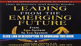[PDF] Leading from the Emerging Future: From Ego-System to Eco-System Economies [Online Books]