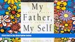 Must Have  My Father, My Self: Understanding Dad s Influence on Your Life : A Guide to