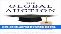 [PDF] The Global Auction: The Broken Promises of Education, Jobs, and Incomes [Full Ebook]