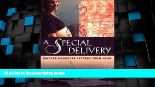Big Deals  A Special Delivery: Mother-Daughter Letters From Afar  Full Read Most Wanted