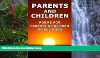 READ NOW  Parents and Children: Poems for Parents and Children of All Ages  Premium Ebooks Online