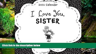 READ FULL  2016 Calendar: I Love You, Sister  READ Ebook Full Ebook