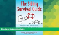 READ FULL  The Sibling Survival Guide: Indispensable Information for Brothers and Sisters of