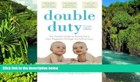 READ FULL  Double Duty: The Parents  Guide to Raising Twins, from Pregnancy through the School