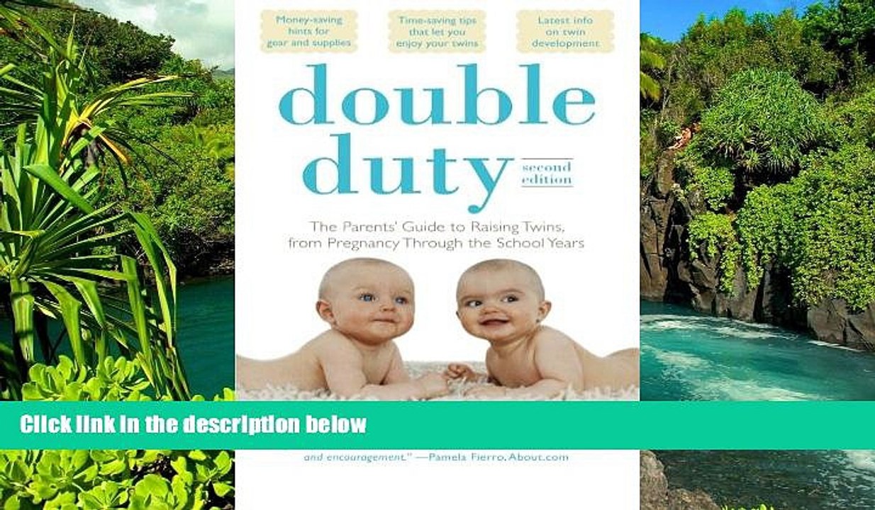 READ FULL  Double Duty: The Parents  Guide to Raising Twins, from Pregnancy through the School