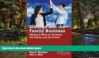 READ FULL  Siblings and the Family Business: Making it Work for Business, the Family, and the