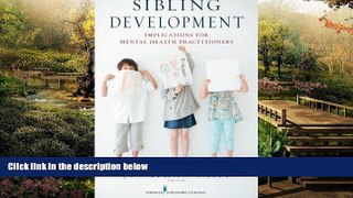 Must Have  Sibling Development: Implications for Mental Health Practitioners  READ Ebook Full Ebook