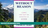 Must Have  Without Reason : A Family Copes with Two Generations of Autism  READ Ebook Online