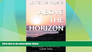 Big Deals  Above The Horizon: Goodbye Brothers, I Love You  Full Read Best Seller