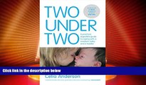 Big Deals  Two under Two: Coping with a Baby and a Toddler  Full Read Best Seller