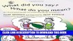 [PDF] What Did You Say? What Do You Mean?: An Illustrated Guide to Understanding Metaphors Full
