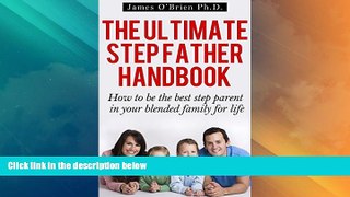 Big Deals  The Ultimate Step Father Handbook - How to Be the Best Step Parent in Your Blended
