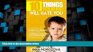 Big Deals  10 things your kid will  hate you for: A book on parental errors when trying to bring