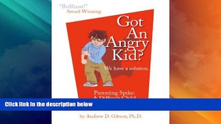 Big Deals  Got An Angry Kid? Parenting Spike: A Seriously Difficult Child (Growing with Love)