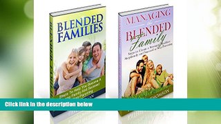Big Deals  Blended Families ~ 2 in 1 Bundle ~: How to Create a Strong Step-family, Succeed at