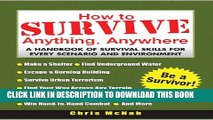 [Read PDF] How to Survive Anything, Anywhere: A Handbook of Survival Skills for Every Scenario and