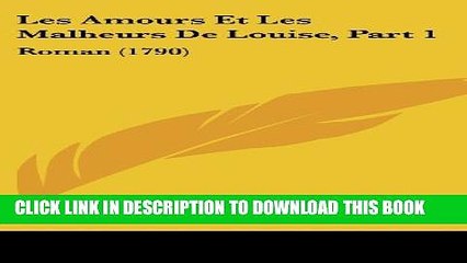 [PDF] Les Amours Et Les Malheurs De Louise, Part 1: Roman (1790) (French Edition) Full Online