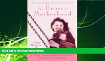 Big Deals  The Heart of Motherhood: Finding Holiness in the Catholic Home  Full Ebooks Most Wanted
