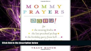 Books to Read  Mommy Prayers: For *the missing binky *the late preschool pickup *the birthday