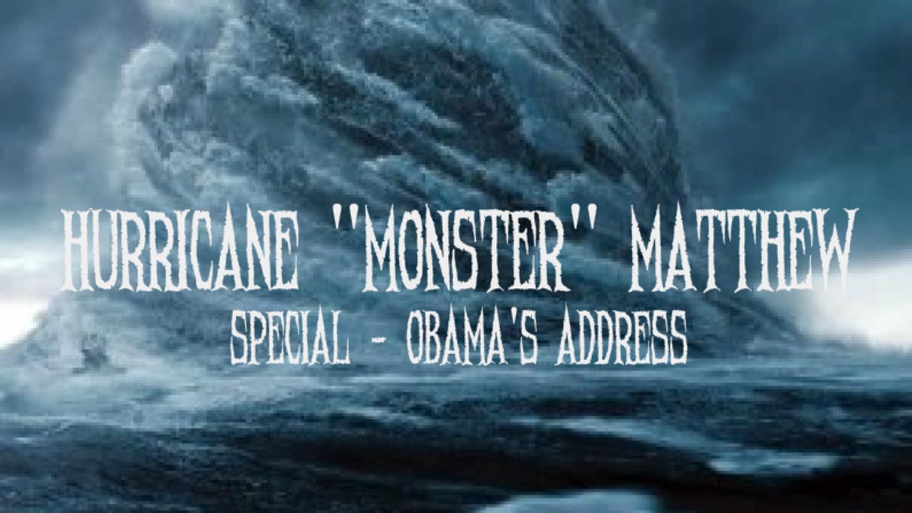 Hurrican "Monster" Matthew - Special + Obama's Address
