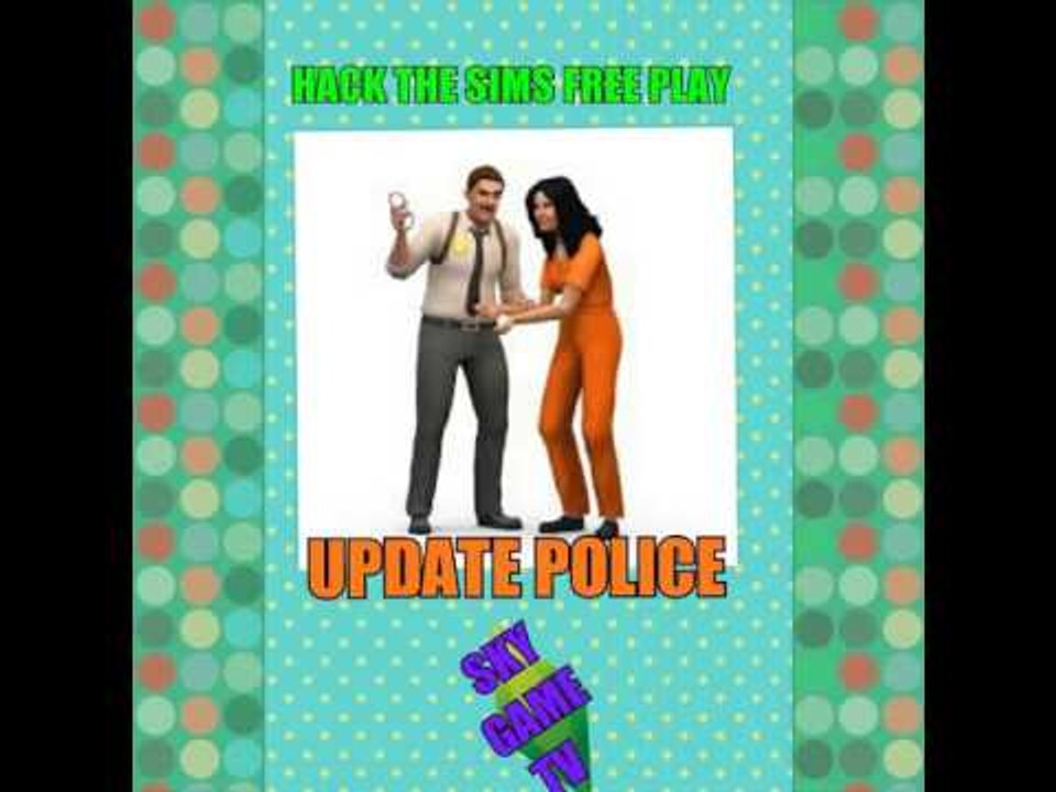 HACK THE SIMS FREE PLAY, UPDATE POLICE