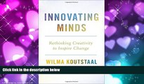 Enjoyed Read Innovating Minds: Rethinking Creativity to Inspire Change