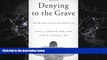 Choose Book Denying to the Grave: Why We Ignore the Facts That Will Save Us