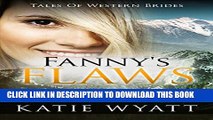 [PDF] Mail Order Bride: Fanny s Flaws: Inspirational Pioneer Romance (Historical Tales of Western